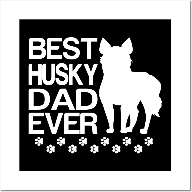 Best husky Dad Ever, Best Siberian husky Dad Ever, Dad Gifts Wall Art by slawers